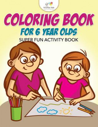 Książka Coloring Book for 6 Year Olds Super Fun Activity Book KREATIVE KIDS