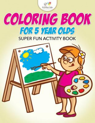 Buch Coloring Book For 5 Year Olds Super Fun Activity Book KREATIVE KIDS