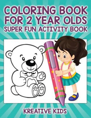 Kniha Coloring Book For 2 Year Olds Super Fun Activity Book KREATIVE KIDS