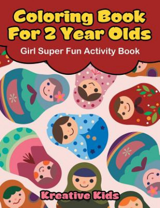 Książka Coloring Book For 2 Year Olds Girl Super Fun Activity Book KREATIVE KIDS