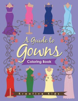 Kniha Guide to Gowns Coloring Book KREATIVE KIDS