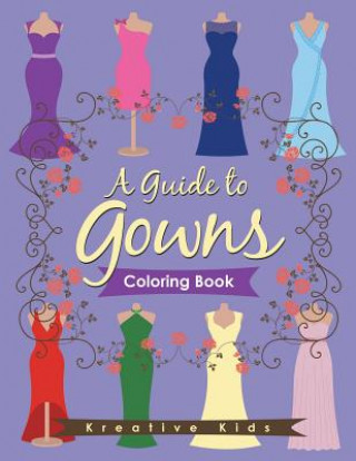 Knjiga Guide to Gowns Coloring Book KREATIVE KIDS