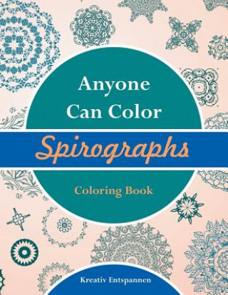 Buch Anyone Can Color Spirographs Coloring Book KREATIV ENTSPANNEN