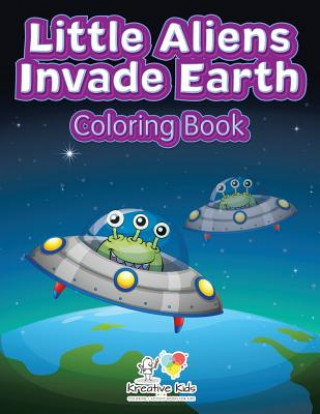 Carte Little Aliens Invade Earth Coloring Book KREATIVE KIDS