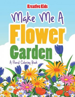 Livre Make Me a Flower Garden KREATIVE KIDS