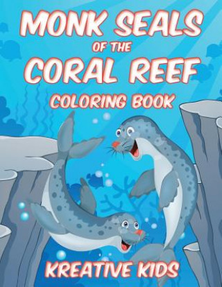 Kniha Monk Seals of the Coral Reef Coloring Book KREATIVE KIDS