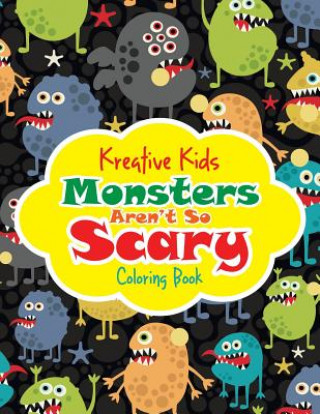 Kniha Monsters Aren't So Scary Coloring Book KREATIVE KIDS