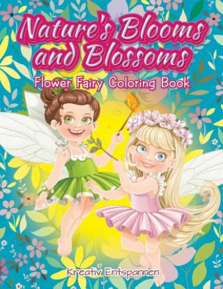 Kniha Nature's Blooms and Blossoms Flower Fairy Coloring Book KREATIV ENTSPANNEN