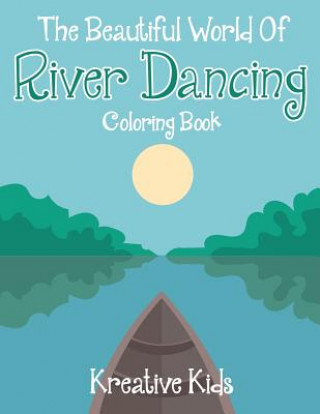 Carte Beautiful World of River Dancing Coloring Book KREATIVE KIDS