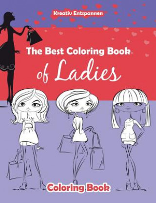 Könyv Best Coloring Book of Ladies Coloring Book KREATIV ENTSPANNEN