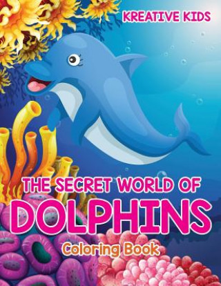 Kniha Secret World of Dolphins Coloring Book KREATIVE KIDS