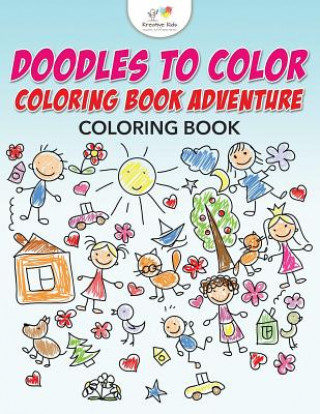Kniha Doodles to Color Coloring Book Adventure Coloring Book KREATIVE KIDS