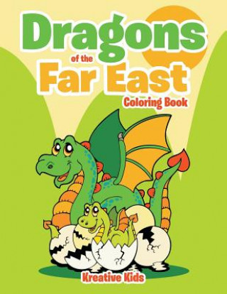 Книга Dragons of the Far East Coloring Book KREATIVE KIDS