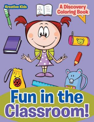 Kniha Fun in the Classroom! a Discovery Coloring Book KREATIVE KIDS