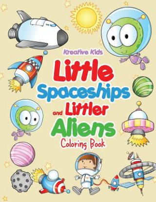 Kniha Little Spaceships and Littler Aliens Coloring Book KREATIVE KIDS