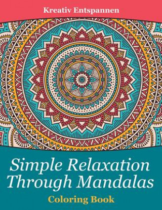 Kniha Simple Relaxation Through Mandalas Coloring Book Kreativ Entspannen
