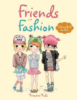 Carte Friends and Fashion Coloring Book For Girls KREATIVE KIDS