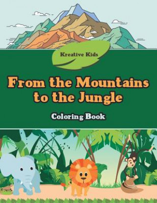 Carte From the Mountains to the Jungle Coloring Book KREATIVE KIDS