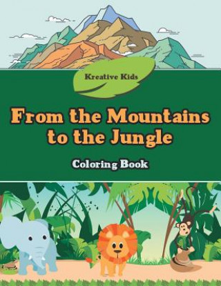 Книга From the Mountains to the Jungle Coloring Book KREATIVE KIDS