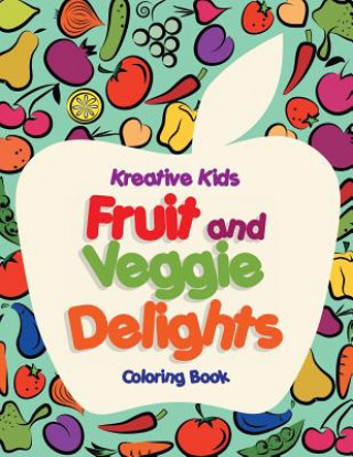 Книга Fruit and Veggie Delights Coloring Book KREATIVE KIDS