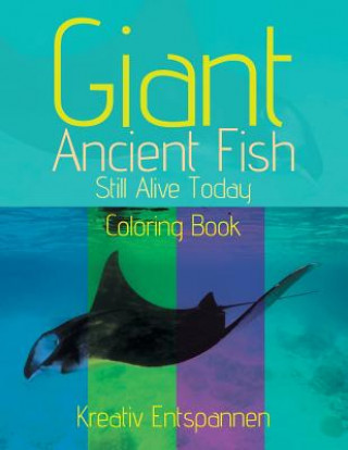 Kniha Giant Ancient Fish Still Alive Today Coloring Book KREATIV ENTSPANNEN