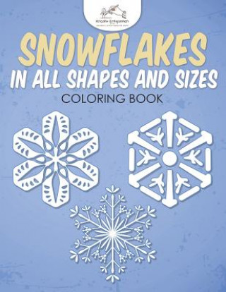 Knjiga Snowflakes in All Shapes and Sizes Coloring Book KREATIV ENTSPANNEN