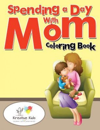 Kniha Spending a Day with Mom Coloring Book KREATIVE KIDS