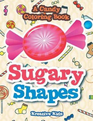 Kniha Sugary Shapes, a Candy Coloring Book KREATIVE KIDS
