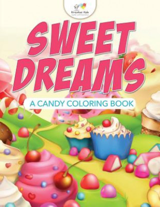 Kniha Sweet Dreams, a Candy Coloring Book KREATIVE KIDS