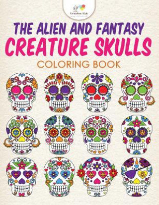 Carte Alien and Fantasy Creature Skulls Coloring Book KREATIVE KIDS