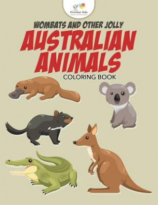 Kniha Wombats and Other Jolly Australian Animals Coloring Book KREATIVE KIDS