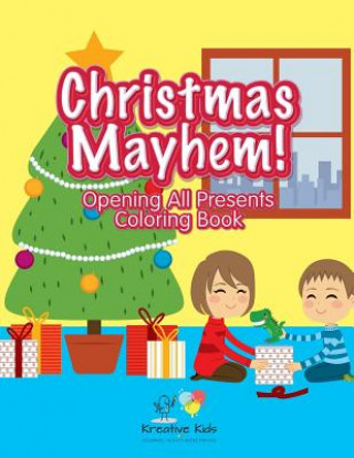 Carte Christmas Mayhem! Opening All Presents Coloring Book KREATIVE KIDS