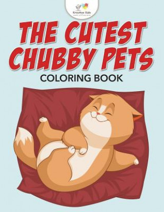 Kniha Cutest Chubby Pets Coloring Book KREATIVE KIDS