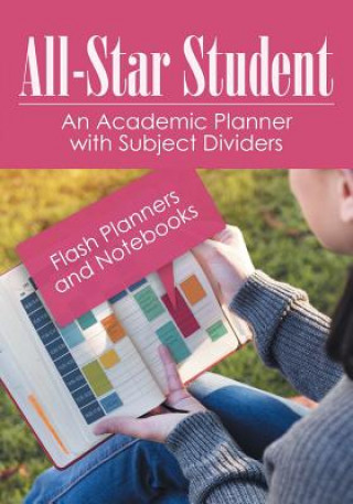 Kniha All-Star Student - An Academic Planner with Subject Dividers FLASH PLANNERS AND N