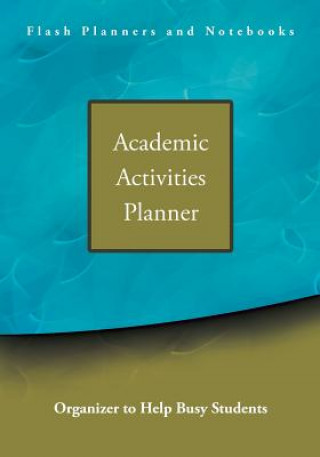 Kniha Academic Activities Planner / Organizer to Help Busy Students FLASH PLANNERS AND N