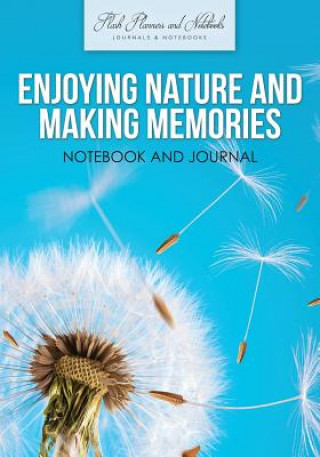 Kniha Enjoying Nature and Making Memories Notebook and Journal FLASH PLANNERS AND N