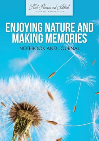 Książka Enjoying Nature and Making Memories Notebook and Journal FLASH PLANNERS AND N