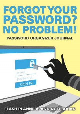 Kniha Forgot Your Password? No Problem! Password Organizer Journal FLASH PLANNERS AND N