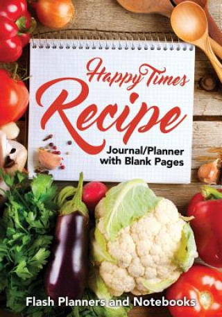 Carte Happy Times Recipe Journal/Planner with Blank Pages Flash Planners and Notebooks