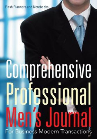 Buch Comprehensive Professional Men's Journal for Business Modern Transactions FLASH PLANNERS AND N