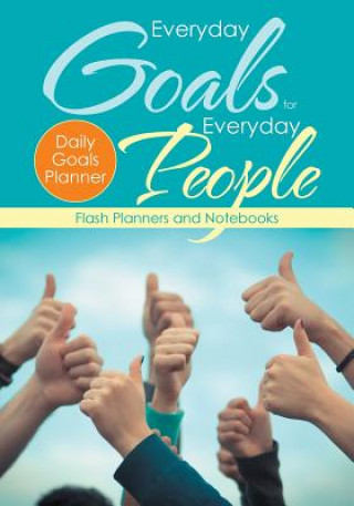 Knjiga Everyday Goals for Everyday People. Daily Goals Planner. FLASH PLANNERS AND N