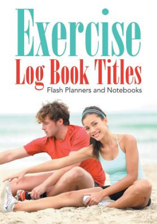 Kniha Exercise Log Book Titles FLASH PLANNERS AND N