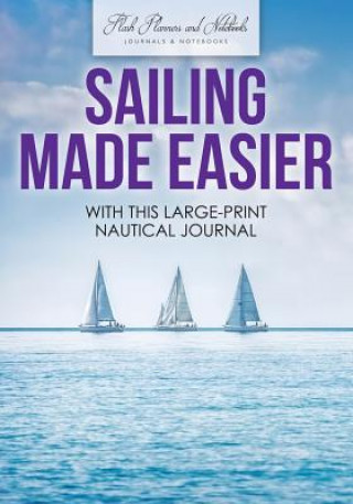 Kniha Sailing Made Easier with This Large-Print Nautical Journal FLASH PLANNERS AND N