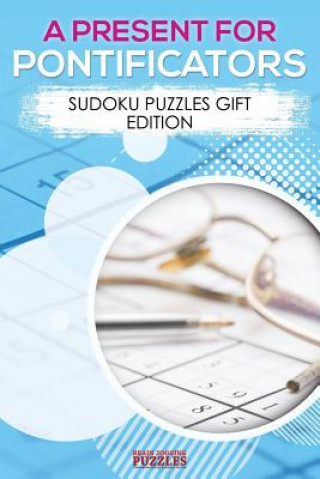 Kniha Present for Pontificators - Sudoku Puzzles Gift Edition BRAIN JOGGING PUZZLE