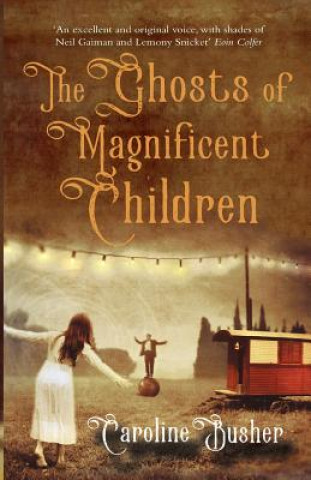 Kniha Ghosts of Magnificent Children Caroline Busher