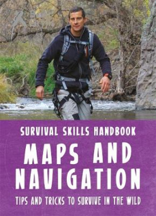 Kniha Bear Grylls Survival Skills Handbook: Maps and Navigation Bear Grylls