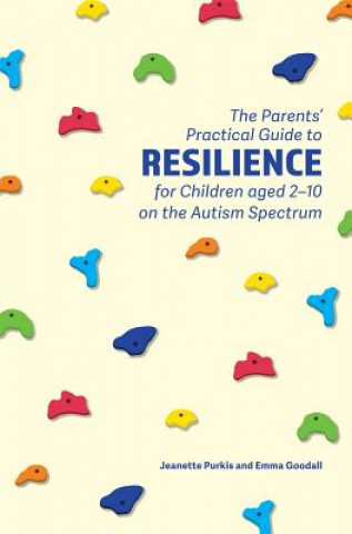 Knjiga Parents' Practical Guide to Resilience for Children aged 2-10 on the Autism Spectrum PURKIS JEANETTE AND