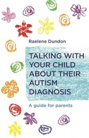 Carte Talking with Your Child about Their Autism Diagnosis DUNDON  RAELENE