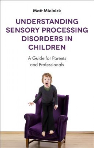 Libro Understanding Sensory Processing Disorders in Children MIELNICK  MATT