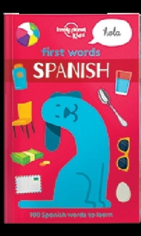 Kniha Lonely Planet Kids First Words - Spanish Lonely Planet Kids